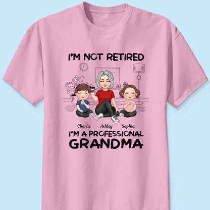 Grandma Grandkids Sitting I‘m Not Retired I’m Professional Grandma Personalized Shirt