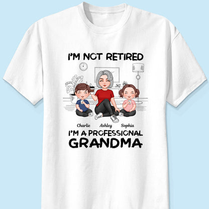 Grandma Grandkids Sitting I‘m Not Retired I’m Professional Grandma Personalized Shirt