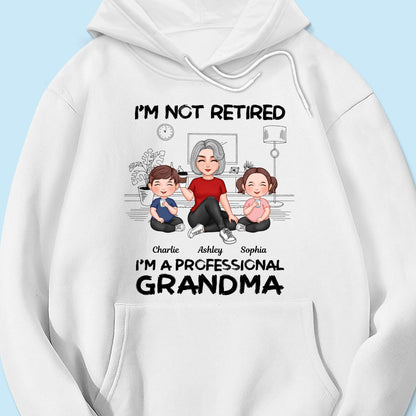 Grandma Grandkids Sitting I‘m Not Retired I’m Professional Grandma Personalized Shirt