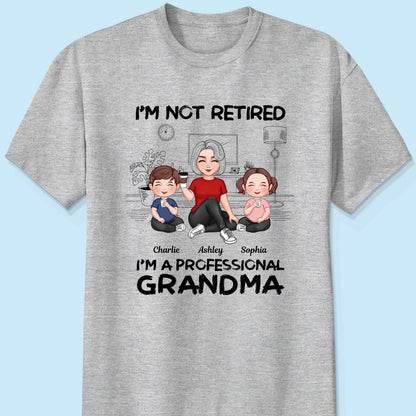Grandma Grandkids Sitting I‘m Not Retired I’m Professional Grandma Personalized Shirt