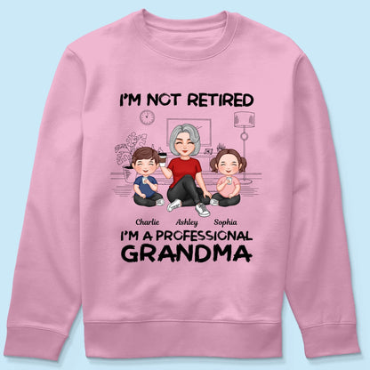 Grandma Grandkids Sitting I‘m Not Retired I’m Professional Grandma Personalized Shirt