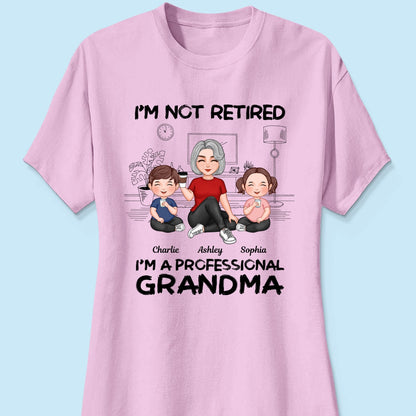 I'm Not Retired I'm A Professional Grandma Personalized Shirt, 2025 Mother's Day, Retirement Gift For Grandma