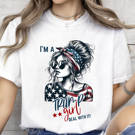 I'm A Trump Girl Deal With It Shirt | Political Tee Shirt | Trump Supporter Shirt Bright T1572 - GOP