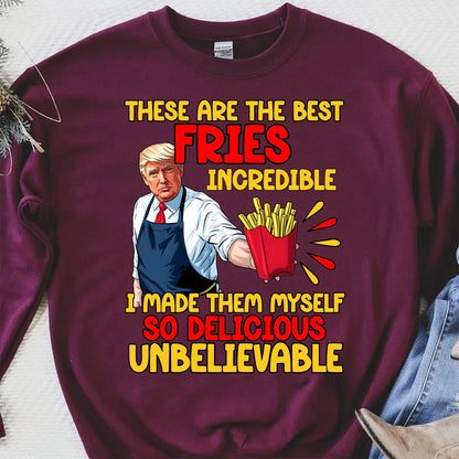 These Are The Best Fries Incredible,  Make Fries Great Again, Trump 2024 Sweatshirt C1620 - GOP