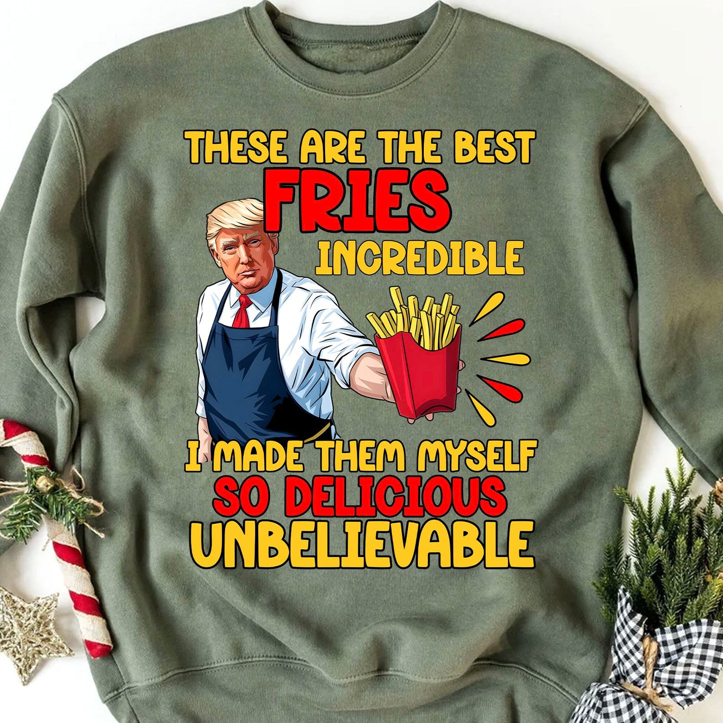 These Are The Best Fries Incredible,  Make Fries Great Again, Trump 2024 Sweatshirt C1620 - GOP