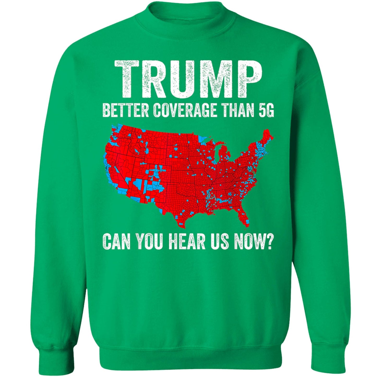 Trump Coverage Can You Hear Us Now, Trump Won, Trump 47th President Sweatshirt T1752 - GOP