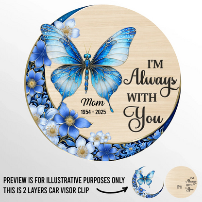 I'm Always With You - Personalized Custom Car Visor Clip
