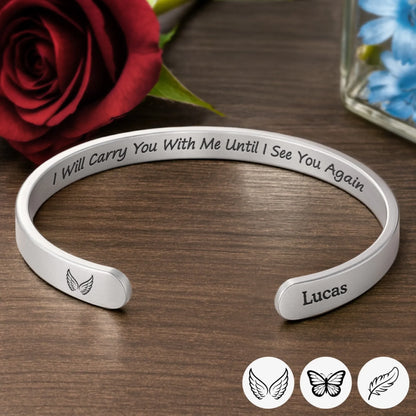 Custom Engraved Stainless Steel Cuff Bracelet - Personalized Memorial Sympathy Gifts For Loss Of Mom, Dad - I Will Carry You With Me