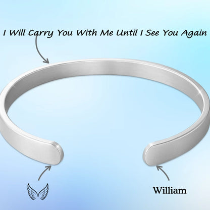 Custom Engraved Stainless Steel Cuff Bracelet - Personalized Memorial Sympathy Gifts For Loss Of Mom, Dad - I Will Carry You With Me