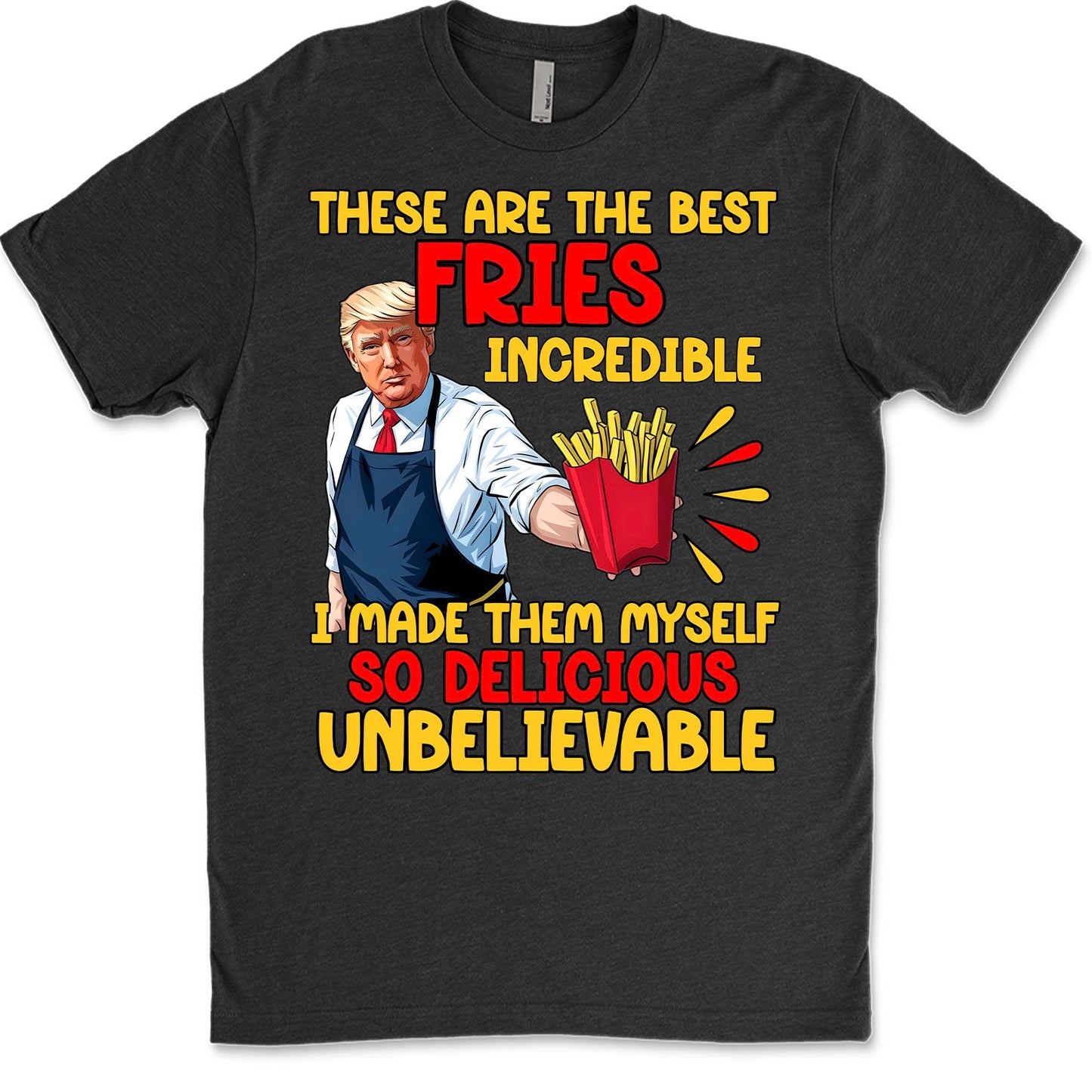 These Are The Best Fries Incredible,  Make Fries Great Again, Trump 2024 Sweatshirt C1620 - GOP