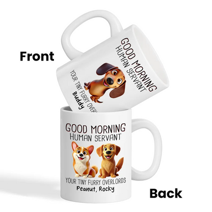 Funny Cartoon Dogs Good Morning Dog Human Servant Personalized Mug, Gift For Dog Lovers