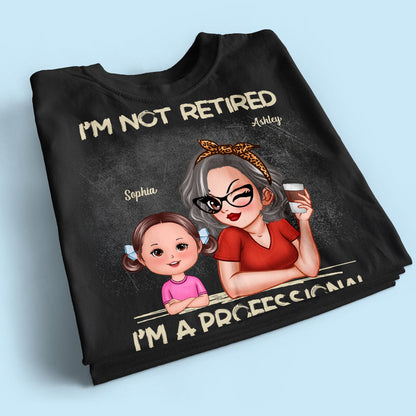 I'm Not Retired I'm A Professional Grandma Personalized Dark Color Shirt, Retirement Gift For Grandma