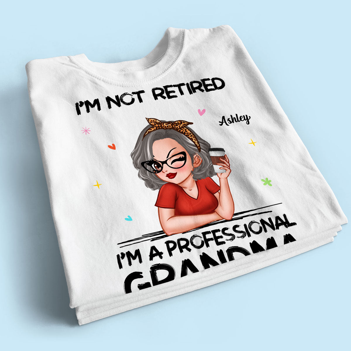 I'm Not Retired I'm A Professional Grandma Personalized Shirt