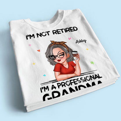 I'm Not Retired I'm A Professional Grandma Personalized Shirt