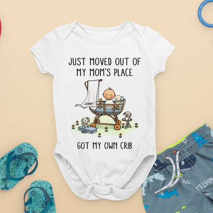 Just Moved Out Of My Mom's Place Got My Own Crib Personalized Baby Onesie Baby Shirt