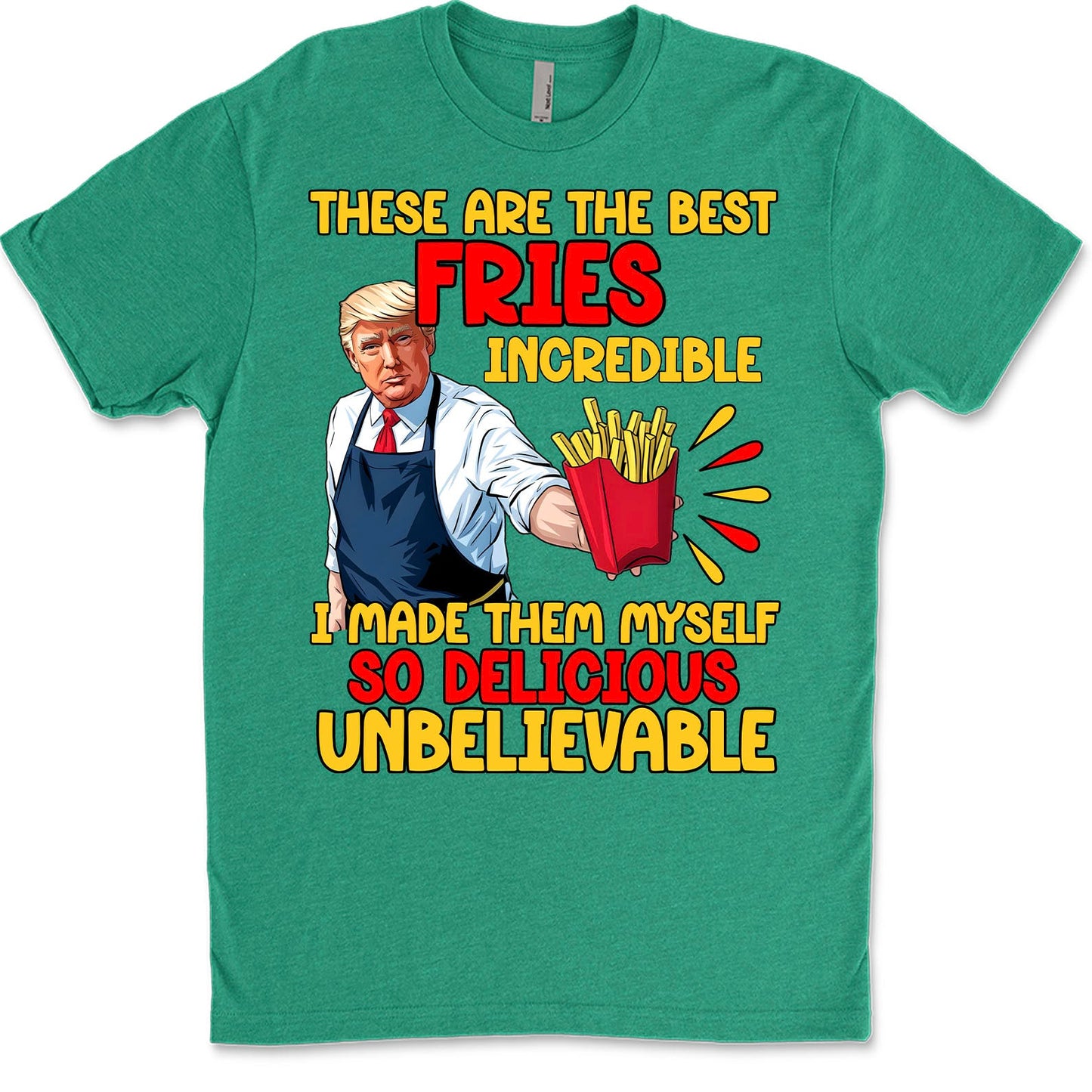 These Are The Best Fries Incredible,  Make Fries Great Again, Trump 2024 Sweatshirt C1620 - GOP