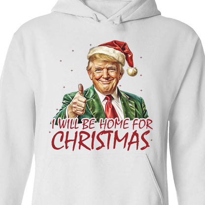 Trump I'll Be Home for Christmas Shirt, Humorous Trump Christmas Sweatshirt, Christmas Republican Sweater C1591 - GOP