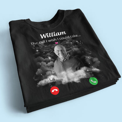 The Call I Wish I Could Take Memorial Sympathy Gift Remembrance Keepsake Photo Inserted Personalized Shirt