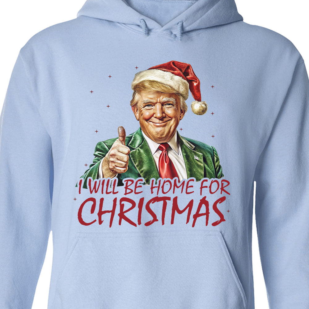 Trump I'll Be Home for Christmas Shirt, Humorous Trump Christmas Sweatshirt, Christmas Republican Sweater C1591 - GOP