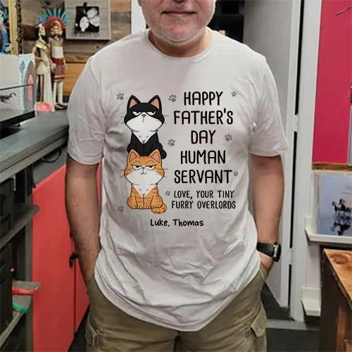 Happy Father‘s Day Human Servant Stacked Cats Funny Gift For Cat Lover Personalized Shirt
