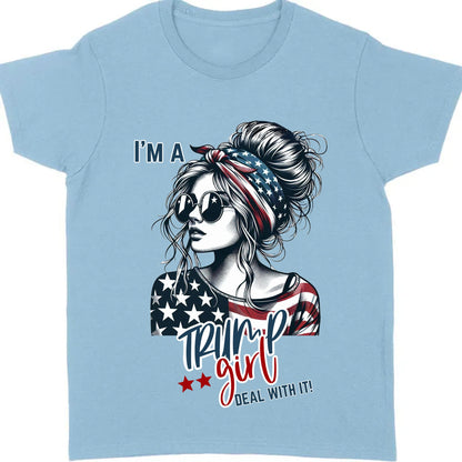 I'm A Trump Girl Deal With It Shirt | Political Tee Shirt | Trump Supporter Shirt Bright T1572 - GOP