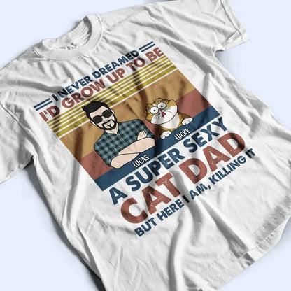 A Super Sexy Cat Dad - Personalized T Shirt Shirts & Tops The Next Custom Gift