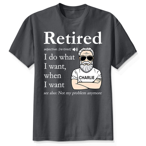 Retired Definition Happy Retirement Funny Gift Personalized Shirt, Father's Day Gift For Dad, For Grandpa, For Husband