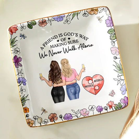 A Friend Is God's Way Of Making Sure We Never Walk Alone - Personalized Ring Dish