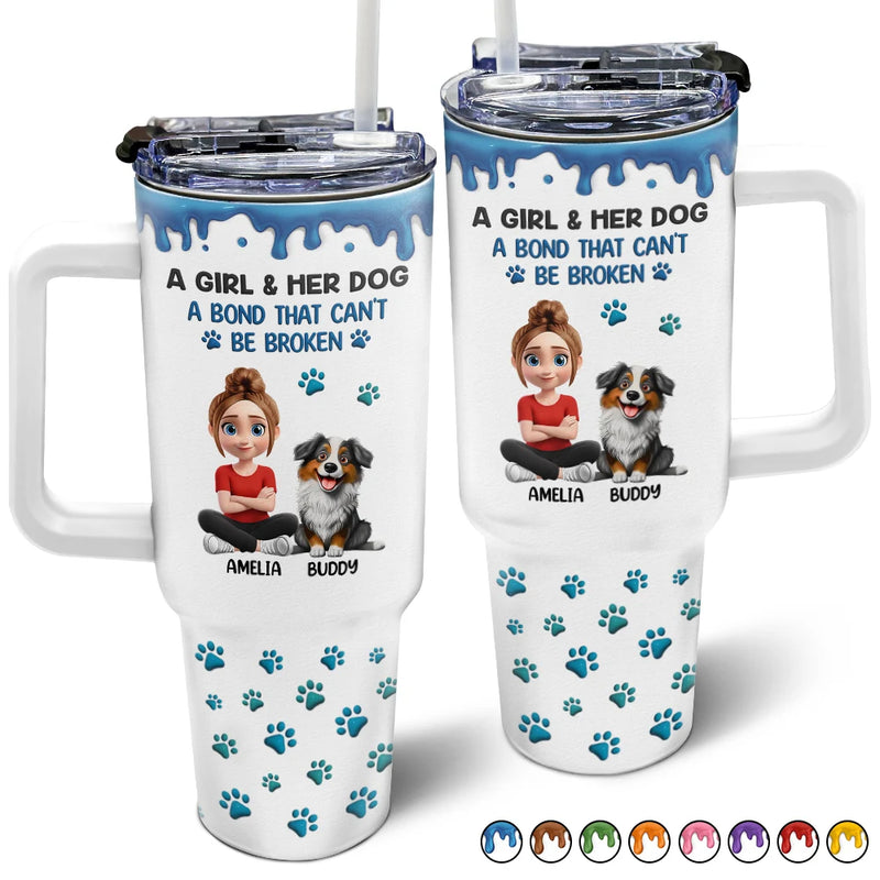 A Girl And Her Dog A Bond That Can't Be Broken - Personalized 40oz Tumbler With Straw