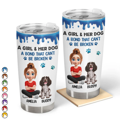 A Girl And Her Dog A Bond That Can't Be Broken - Personalized Tumbler