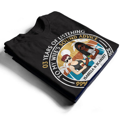 Years Of Listening To My Wife Sound Advice - Couple Gifts - Personalized Custom T Shirt