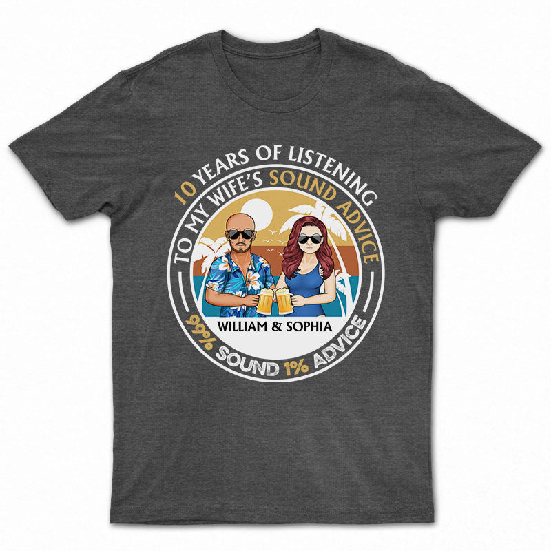 Years Of Listening To My Wife Sound Advice - Couple Gifts - Personalized Custom T Shirt