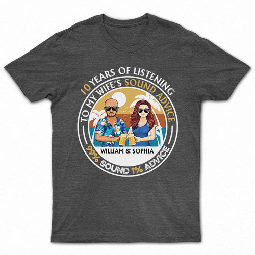 Years Of Listening To My Wife Sound Advice - Couple Gifts - Personalized Custom T Shirt