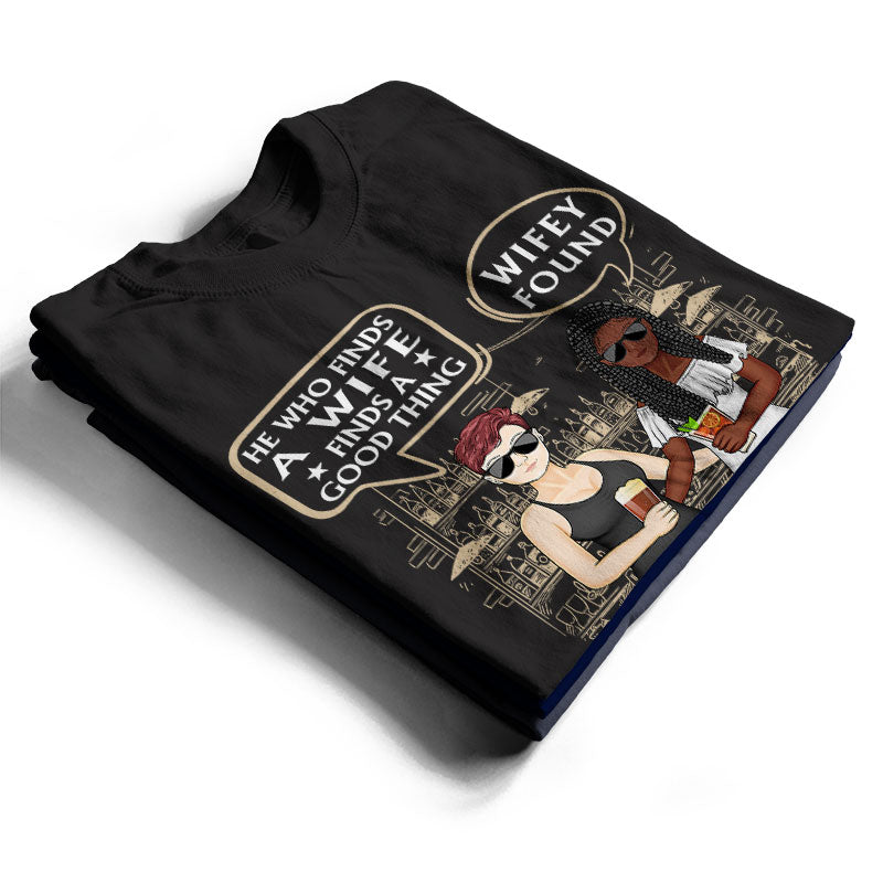 He Who Finds A Wife Find A Good Thing - Family Couple Gifts - Personalized Custom T Shirt