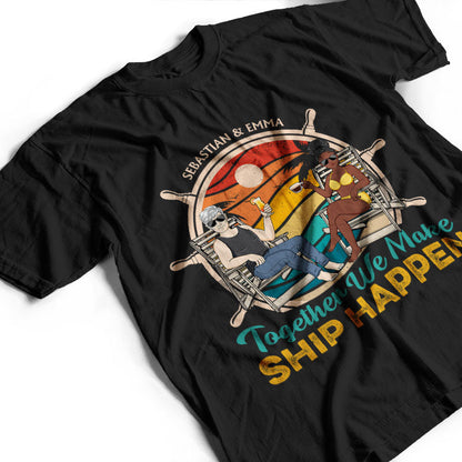 Together We Make Ship Happen Sailor Retro - Gift For Couples - Personalized Custom T Shirt