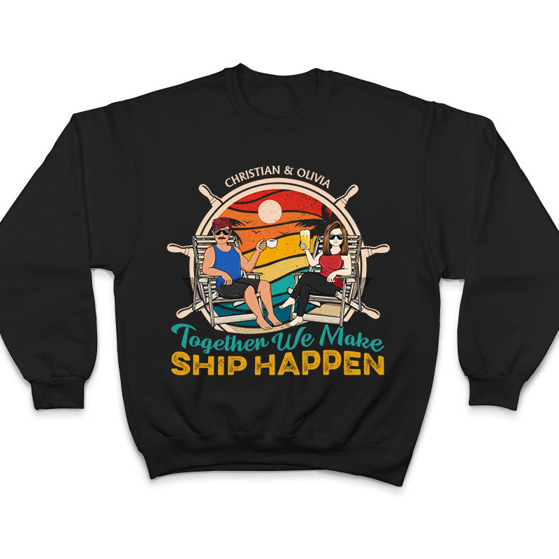 Together We Make Ship Happen Sailor Retro - Gift For Couples - Personalized Custom T Shirt