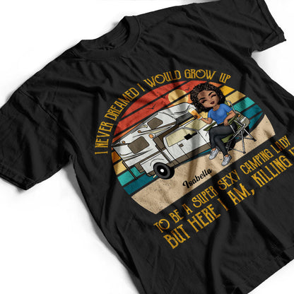 Never Dreamed I'd Grow Up To Be A Super Sexy Camping Lady Retro - Personalized Custom T Shirt