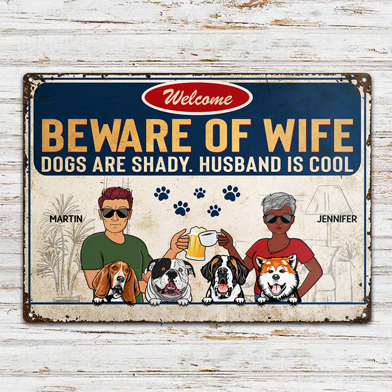 Beware Of Wife Dogs Are Shady Husband Is Cool Couple Husband Wife - Gift For Dog Lovers - Personalized Custom Classic Metal Signs