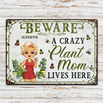 Beware A Crazy Plant Mom Lives Here - Birthday, Loving Gift For Mother, Grandma, Grandmother - Personalized Custom Metal Signs