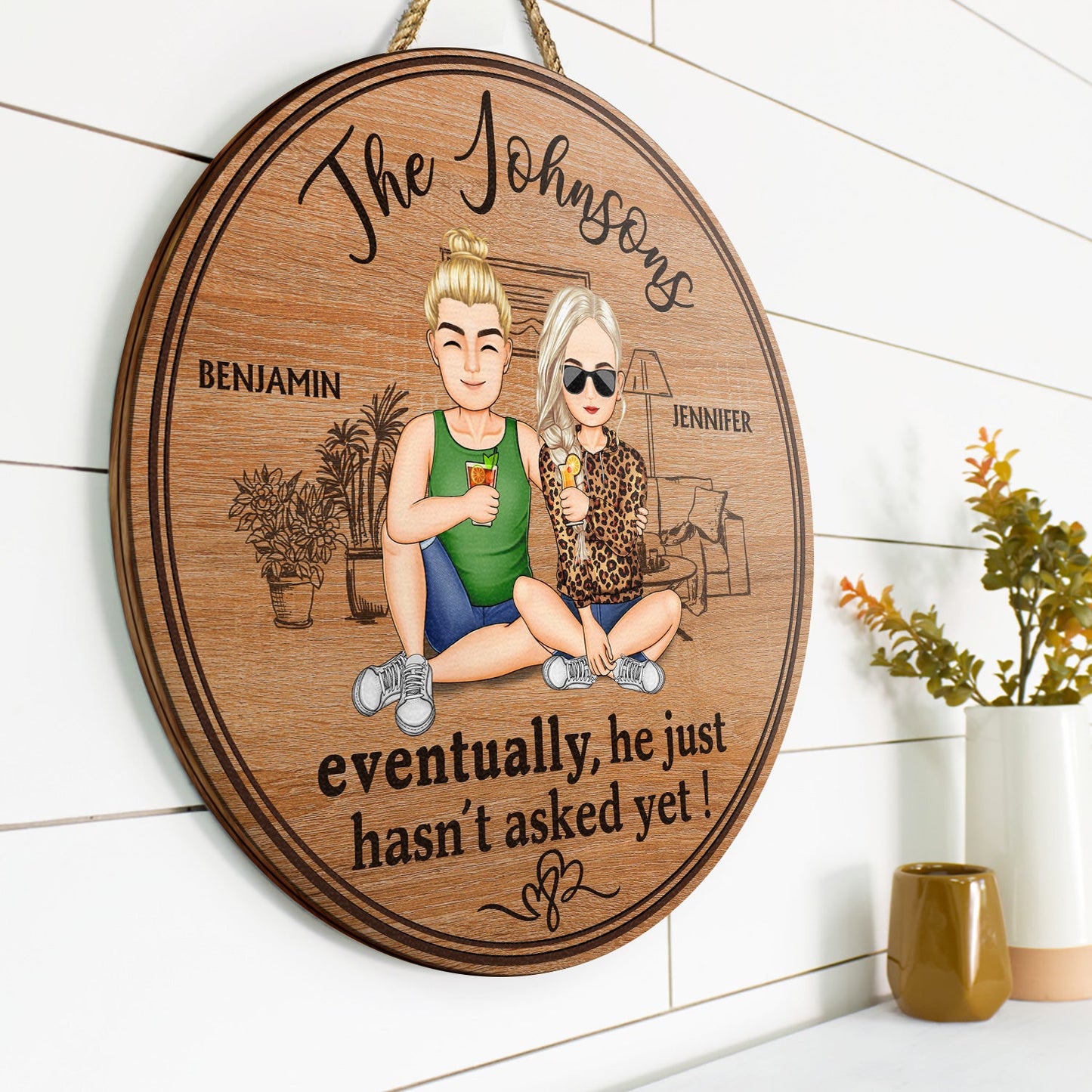 Eventually He Just Hasn't Asked Yet Family - Home Decor Gift For Spouse, Lover, Husband, Wife, Boyfriend, Girlfriend, Couple - Personalized Custom Wood Circle Sign
