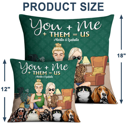 You Me Them Us Dogs Cats Family - Home Decor Gift For Family, Couple, Pet Lovers - Personalized Custom Pillow