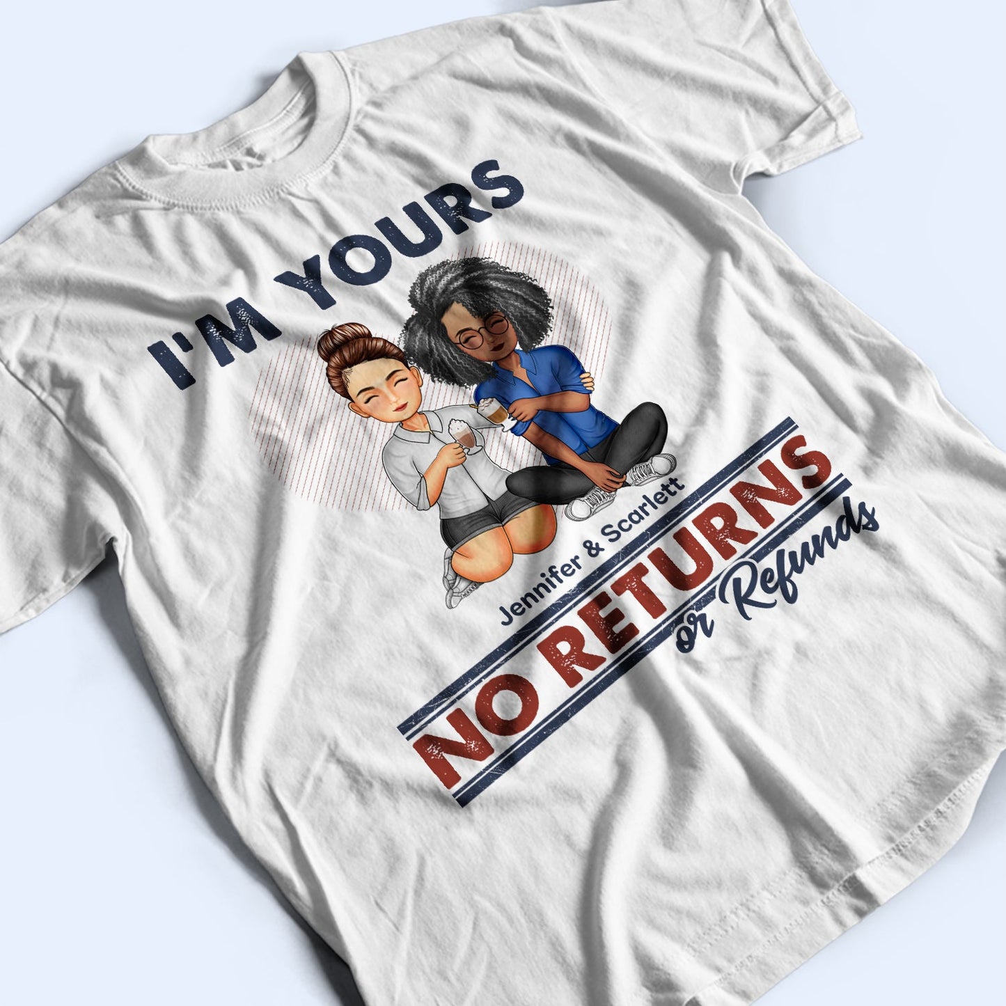 I'm Yours No Returns Or Refunds - Loving Gift For Couples - Personalized Custom T Shirt
