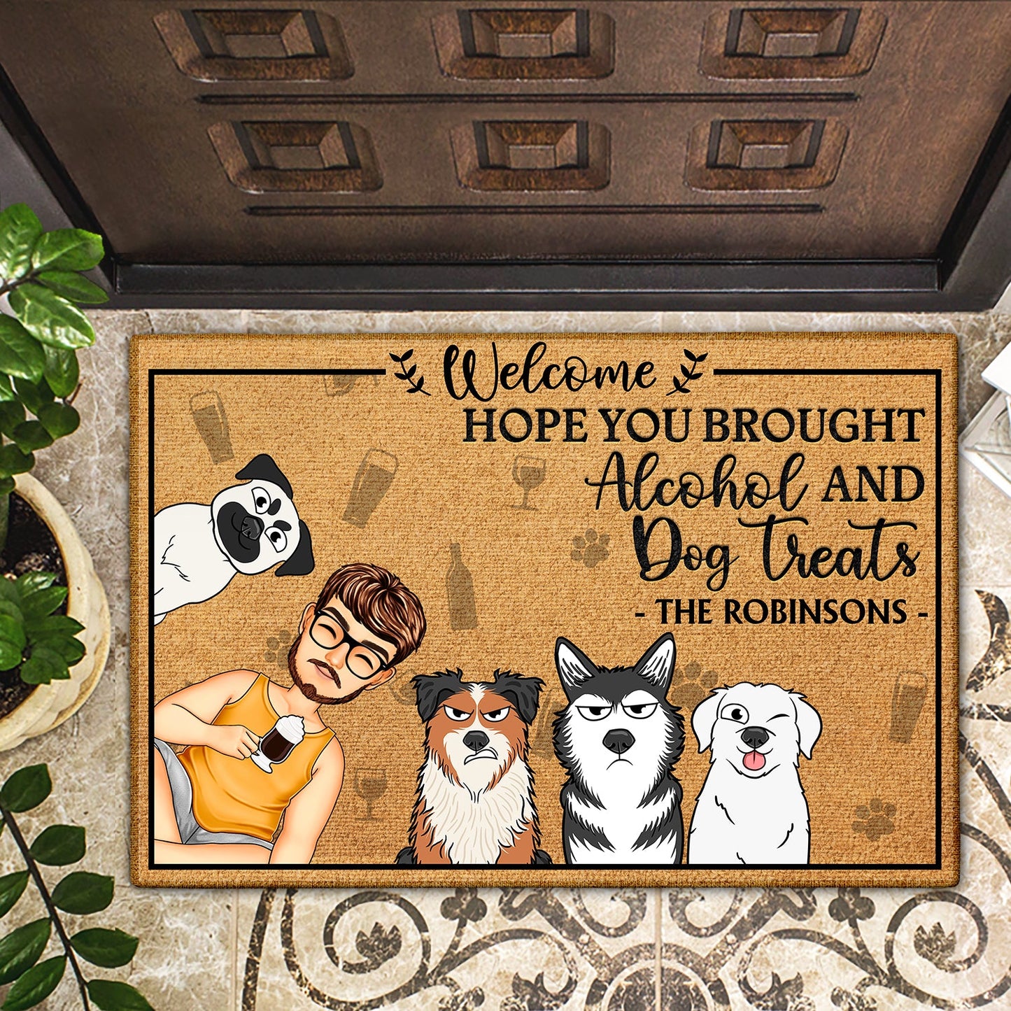 Hope You Brought Alcohol And Dog Treats - Home Decor For Family, Couples, Pet Lovers - Personalized Doormat