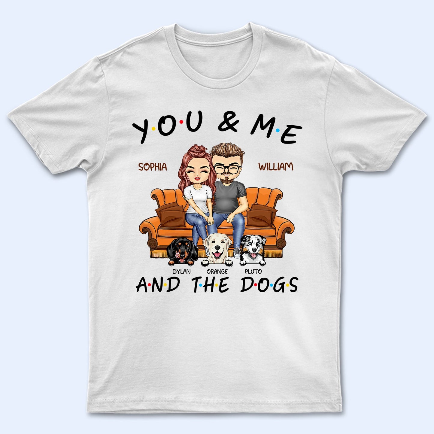 You And Me And The Pets - Birthday, Anniversary Gift For Spouse, Lover, Husband, Wife, Boyfriend, Girlfriend, Couple Who Love Dogs, Cats - Personalized Custom T Shirt