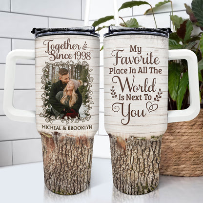 Custom Photo My Favorite Place Is Next To You - Gift For Couples - Personalized 40oz Tumbler With Straw