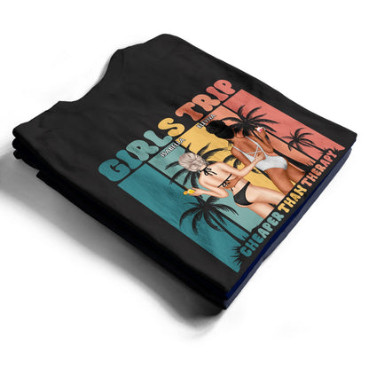 Girls Trip Cheaper Than Therapy - Personalized T Shirt