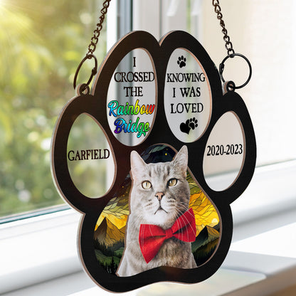 Custom Photo I Crossed The Rainbow Bridge Knowing I Was Loved - Personalized Window Hanging Suncatcher Ornament