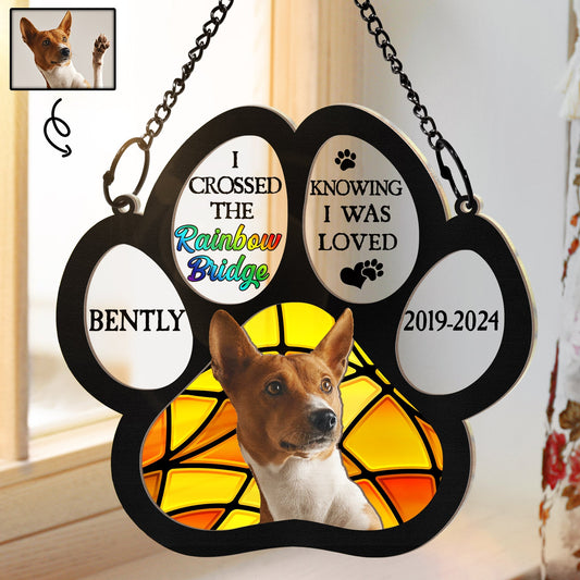 Custom Photo I Crossed The Rainbow Bridge Knowing I Was Loved - Personalized Window Hanging Suncatcher Ornament