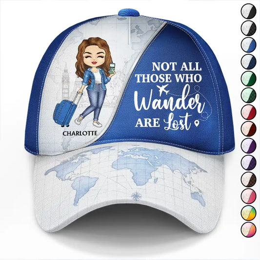 Not All Those Who Wander Are Lost Travel Lovers - Personalized Classic Cap