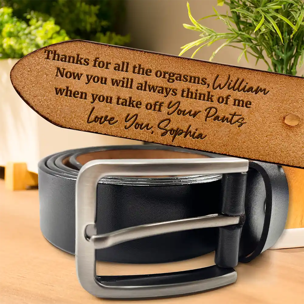 Couple Thanks For All The Orgasms From Wife To Husband - Personalized Engraved Leather Belt